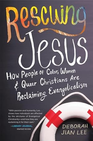 Immagine del venditore per Rescuing Jesus: How People of Color, Women, and Queer Christians Are Reclaiming Evangelicalism venduto da BuchWeltWeit Ludwig Meier e.K.