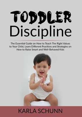 Image du vendeur pour Toddler Discipline: The Essential Guide on How to Teach The Right Values to Your Child, Learn Different Practices and Strategies on How to (Paperback or Softback) mis en vente par BargainBookStores
