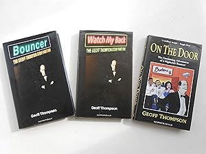 Seller image for WATCH MY BACK: The Geoff Thompson Story Part One (1998 Reprint) / BOUNCER: The Geoff Thompson Story Part Two (1994) / ON THE DOOR: The Continuing Adventures of a Nightclub Bouncer (1996). Signed copies, with dedications. for sale by J. R. Young