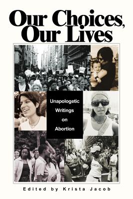 Immagine del venditore per Our Choices, Our Lives: Unapologetic Writings on Abortion (Paperback or Softback) venduto da BargainBookStores