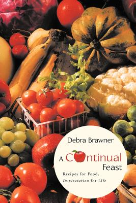 Immagine del venditore per A Continual Feast: Recipes for Food, Inspiratation for Life (Paperback or Softback) venduto da BargainBookStores