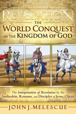 Immagine del venditore per Revelation: The World Conquest of the Kingdom of God: The Interpretation of Revelation by the Sanhedrin, Romans, and Disciples of (Paperback or Softback) venduto da BargainBookStores