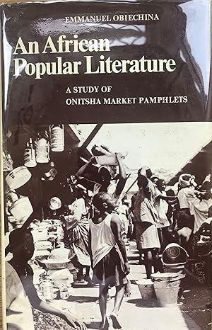 Seller image for An African Popular Literature: A Study of Onitsha Market Pamphlets for sale by LimitedBooks