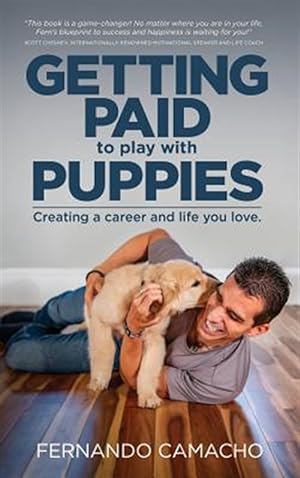 Immagine del venditore per Getting Paid to Play with Puppies: Creating a Career and Life You Love venduto da GreatBookPrices