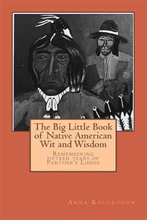 Imagen del vendedor de Big Little Book of Native American Wit and Wisdom : Compiled from the First Decade of Panther's Lodge a la venta por GreatBookPrices