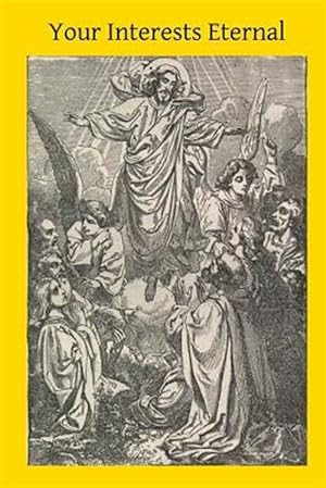 Seller image for Your Interests Eternal : Our Service to Our Heavenly Father for sale by GreatBookPrices