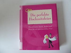 Bild des Verkufers fr Die perfekte Hochzeitsfeier. Die schnsten Spiele, Reden und Ideen fr ein unvergessliches Fest. Hardcover zum Verkauf von Deichkieker Bcherkiste