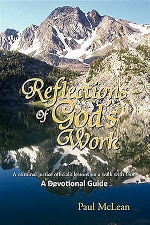 Seller image for Reflections of God?s Work : A Criminal Justice Official?s Lessons on a Walk With God a Devotional Guide for sale by GreatBookPrices