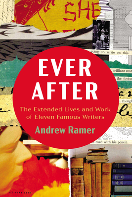 Seller image for Ever After: The Extended Lives and Work of Eleven Famous Writers (Hardback or Cased Book) for sale by BargainBookStores