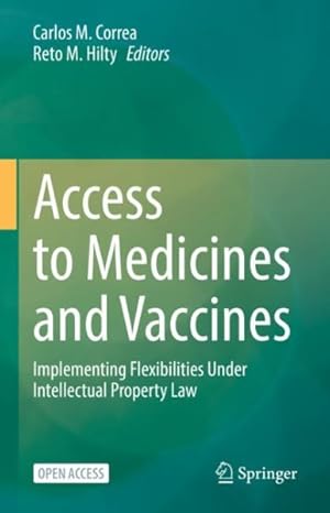 Image du vendeur pour Access to Medicines and Vaccines : Implementing Flexibilities Under Intellectual Property Law mis en vente par GreatBookPrices