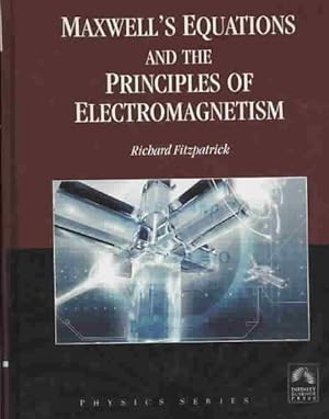 Seller image for Maxwell's Equations and the Principles of Electromagnetism for sale by GreatBookPrices