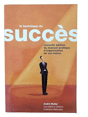 Image du vendeur pour La technique du succs : manuel pratique d'organisation de soi-mme (Nouv. d.) mis en vente par Librairie Douin