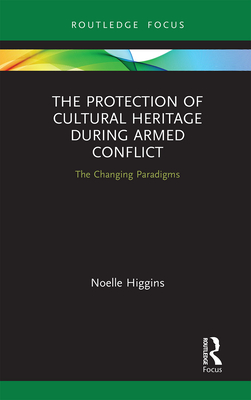 Bild des Verkufers fr The Protection of Cultural Heritage During Armed Conflict: The Changing Paradigms (Paperback or Softback) zum Verkauf von BargainBookStores