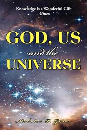 Bild des Verkufers fr God, Us and the Universe : The Beginning of the Creation of God zum Verkauf von GreatBookPrices