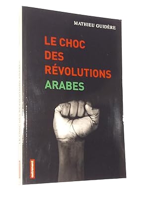 Image du vendeur pour Le choc des rvolutions arabes mis en vente par Librairie Douin