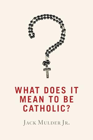 Image du vendeur pour What Does It Mean to Be Catholic? mis en vente par GreatBookPrices