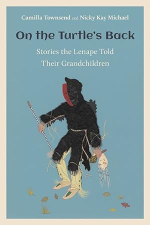 Image du vendeur pour On the Turtle's Back : Stories the Lenape Told Their Grandchildren mis en vente par GreatBookPrices