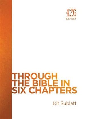Image du vendeur pour Through the Bible in Six Chapters mis en vente par GreatBookPrices
