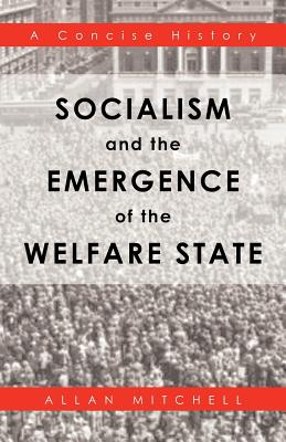 Immagine del venditore per Socialism and the Emergence of the Welfare State: A Concise History (Paperback or Softback) venduto da BargainBookStores