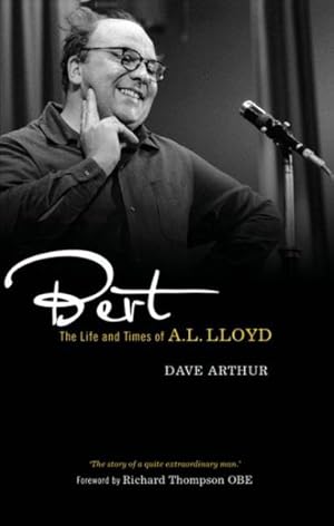 Image du vendeur pour Bert : The Life and Times of A. L. Lloyd mis en vente par GreatBookPrices