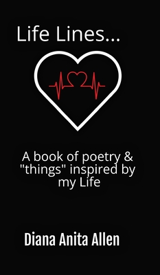Image du vendeur pour Life Lines. A book of poetry & "things" inspired by my Life (Hardback or Cased Book) mis en vente par BargainBookStores