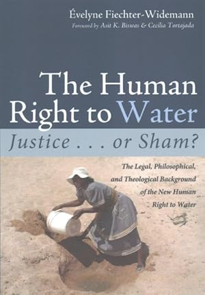 Seller image for Human Right to Water : Justice. or Sham? the Legal, Philosophical, and Theological Background of the New Human Right to Water for sale by GreatBookPrices