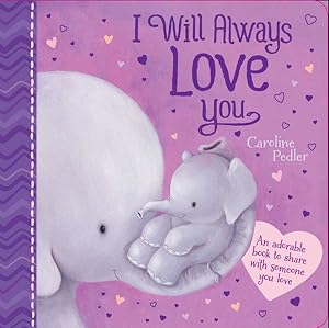 Bild des Verkufers fr I Will Always Love You : An Adorable Book to Share With Someone You Love zum Verkauf von GreatBookPrices