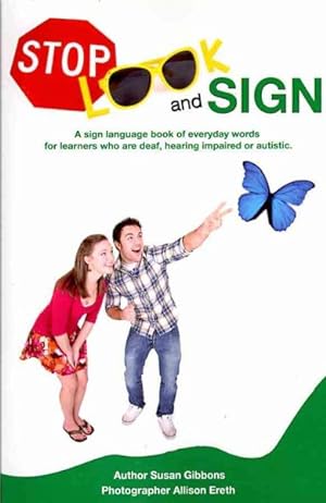 Immagine del venditore per Stop, Look and Sign : A Sign Language Book of Everyday Words for Learners Who Are Deaf, Hearing Impaired or Autistic venduto da GreatBookPrices