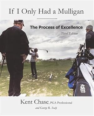 Immagine del venditore per If I Only Had a Mulligan : The Process of Excellence venduto da GreatBookPrices