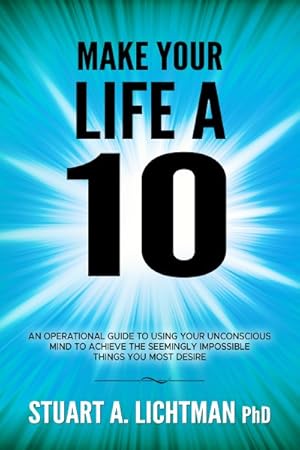 Seller image for Make Your Life a 10 : How to Successfully Do, Have or Be for sale by GreatBookPrices