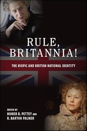 Immagine del venditore per Rule, Britannia! : The Biopic and British National Identity venduto da GreatBookPrices