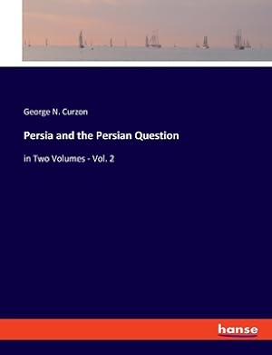 Seller image for Persia and the Persian Question: in Two Volumes - Vol. 2 (Paperback or Softback) for sale by BargainBookStores