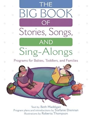 Imagen del vendedor de Big Book of Stories, Songs, and Sing-Alongs : Programs for Babies, Toddlers, and Families a la venta por GreatBookPrices