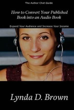 Imagen del vendedor de How to Convert Your Published Book Into an Audio Book a la venta por GreatBookPrices
