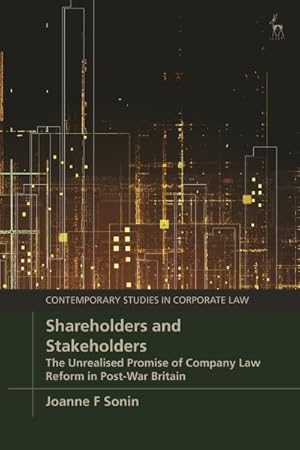 Imagen del vendedor de Shareholders and Stakeholders : The Unrealised Promise of Company Law Reform in Post-war Britain a la venta por GreatBookPrices