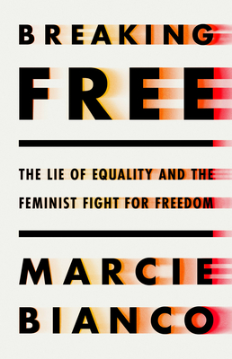 Imagen del vendedor de Breaking Free: The Lie of Equality and the Feminist Fight for Freedom (Hardback or Cased Book) a la venta por BargainBookStores