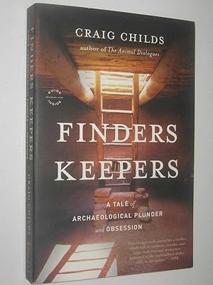 Finders Keepers : A Tale of Archaeological Plunder and Obsession