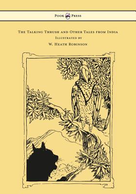 Seller image for The Talking Thrush and Other Tales from India - Illustrated by W. Heath Robinson (Paperback or Softback) for sale by BargainBookStores