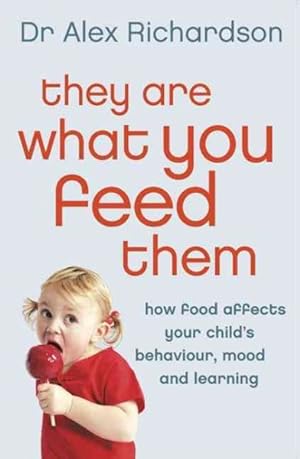 Image du vendeur pour They Are What You Feed Them : How Food Can Improve Your Child's Behaviour, Mood and Learning mis en vente par GreatBookPrices