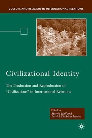 Bild des Verkufers fr Civilizational Identity : The Production and Reproduction of "Civilizations" in International Relations zum Verkauf von GreatBookPrices