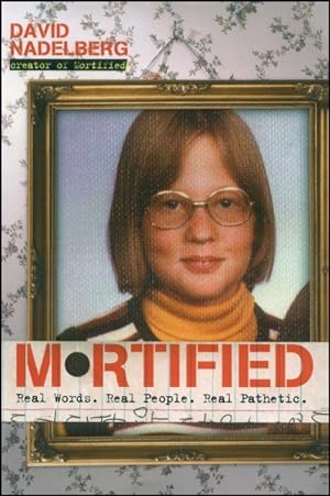 Seller image for Mortified : Real Words. Real People. Real Pathetic. for sale by GreatBookPrices