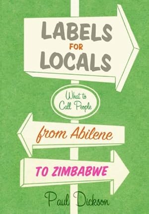 Seller image for Labels for Locals : What to Call People from Abilene to Zimbabwe for sale by GreatBookPrices