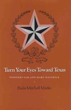 Seller image for Turn Your Eyes Toward Texas : Pioneers Sam & Mary Maverick for sale by GreatBookPrices