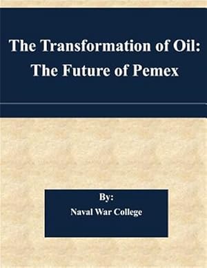 Image du vendeur pour Transformation of Oil : The Future of Pemex mis en vente par GreatBookPrices