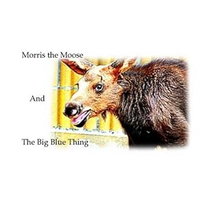 Seller image for Morris the Moose : The Big Blue Thing for sale by GreatBookPrices