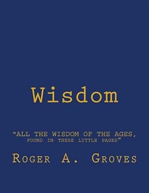 Imagen del vendedor de All the Wisdom of the Ages, Found in These Little Pages : Ragged Rhymes the Newest Genre in Poetry a la venta por GreatBookPrices