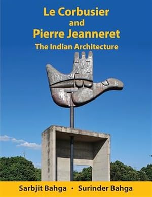 Seller image for Le Corbusier and Pierre Jeanneret : The Indian Architecture for sale by GreatBookPrices
