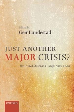 Bild des Verkufers fr Just Another Major Crisis? : The United States and Europe Since 2000 zum Verkauf von GreatBookPrices