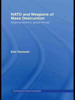 Seller image for NATO and Weapons of Mass Destruction : Regional Alliance, Global Threats for sale by GreatBookPrices