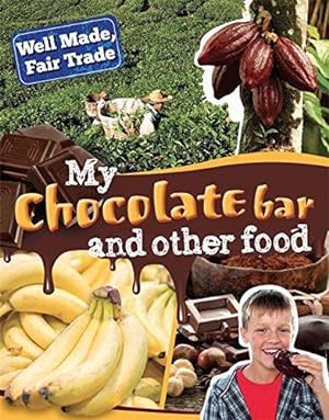 Seller image for My Chocolate Bar and Other Food (Well Made, Fair Trade) for sale by WeBuyBooks